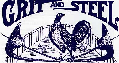 Grit and Steel. The World's Oldest Cockfighting Magazine